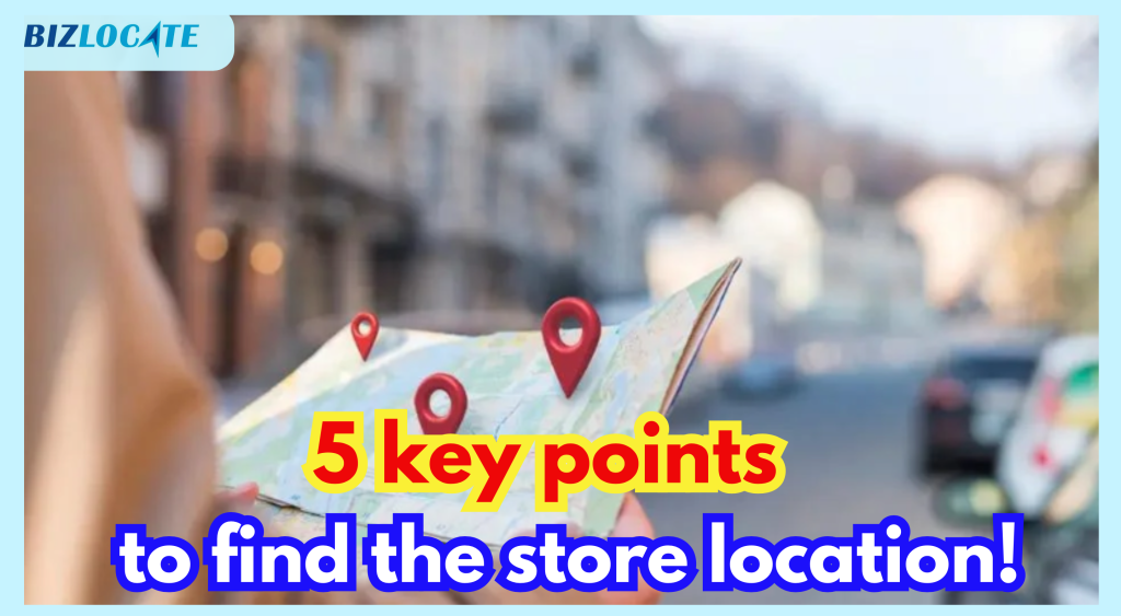 5 key points to find the store location!