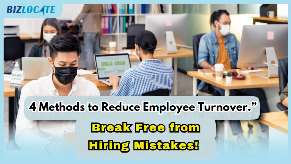 Stop the cycle : Break free from hiring mistakes! 4 methods to reduce employee turnover.