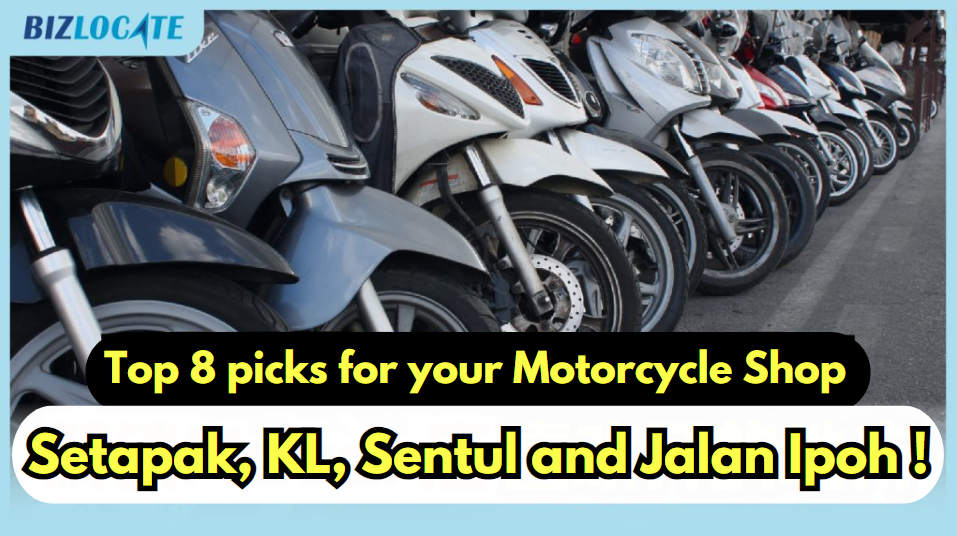 Top 8 picks for your Motorcycle Shop in Setapak, KL, Sentul and Jalan Ipoh !