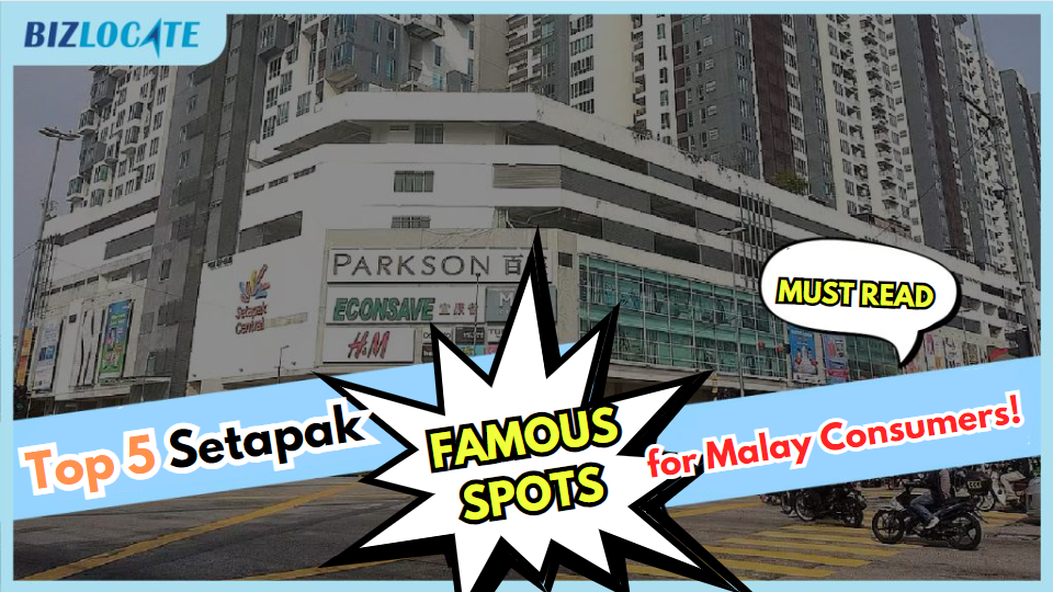 Top 5 Setapak Spots for Targeting Malay Consumers!