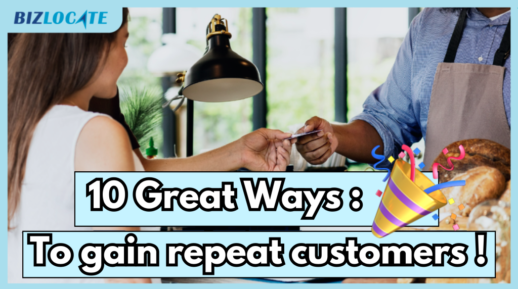 10 Great ways to attract repeat customers !