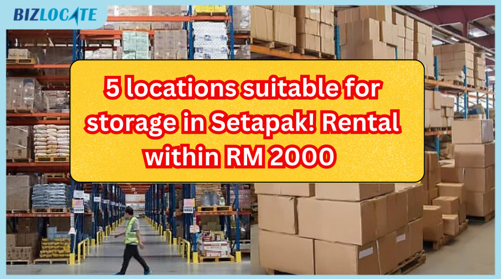 5 locations suitable for storage in Setapak | Rental within RM2000!