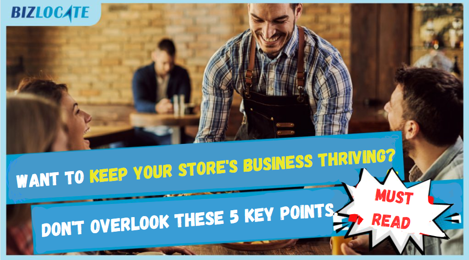 Want to keep your store’s business thriving? Don’t overlook these 5 key points.